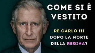 Come si è vestito Re Carlo III dopo la morte della Regina Elisabetta [upl. by Gathers118]