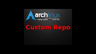 How To Add a Custom Repo Arch Linux [upl. by Walkling]