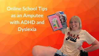 Tips for Online Education from an Amputee with AHDD and Dyslexia [upl. by Ash853]