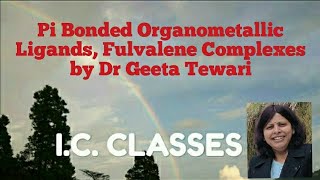 Pi Bonded Organometallic Ligands Fulvalene Complexes Organometallic Chemistry by Dr Geeta Tewari [upl. by Enahpets]