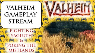 Valheim Fighting Yagluth amp Poking The Mistlands [upl. by Molahs]