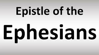 How to Pronounce Epistle of the Ephesians [upl. by Maurene634]