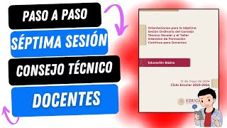 PASO A PASO SÉPTIMA SESIÓN DE CONSEJO TÉCNICO ESCOLAR  DOCENTES [upl. by Teiluj]