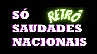 SÓ SAUDADES NACIONAIS RETRÔ  AS MELHORES CANÇÕES [upl. by Risser]