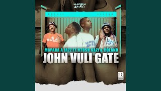 John Vuli Gate feat Ntosh Gazi amp Colano [upl. by Ricky928]