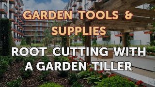 Root Cutting With a Garden Tiller [upl. by Hyps]