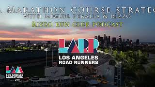 Los Angeles Marathon Course Strategy I Miguel Peralta amp Rizzo [upl. by Thorma891]