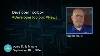 Developer Toolbox and more updates  Azure Daily Minute Podcast  10SEP2024 [upl. by Htebasile]