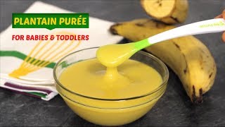 Plantain Puree Recipe for Babies from 6 months and Toddlers  Baby Food  Yummieliciouz Food Recipes [upl. by Haem]