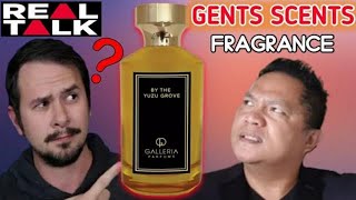 GALLERIA PARFUMS BY THE YUZU GROVE  GENTS SCENTS FRAGRANCE  REAL TALK SERIES THE TRUTH [upl. by Alpheus]