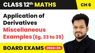 Application of Derivatives  Miscellaneous Examples Eg 33 to 35  Class 12 Maths Chapter 6  CBSE [upl. by Aieken690]