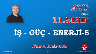 İşGüçEnerji5 KONU ANLATIMI VE SORU ÇÖZÜMÜ 11SINIF FİZİK AYT FİZİK [upl. by Jehoash]