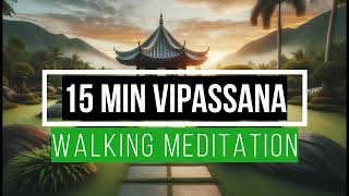 15Minute Vipassana Guided Walking Meditation Mindfulness and Awareness in Movement [upl. by Cr42]