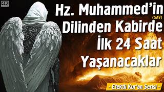 Hz Muhammedin sav Dilinden Kabirde İlk 24 Saat Yaşanacaklar [upl. by Ludwog520]