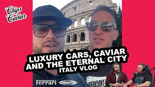 Luxury Cars Caviar And The Eternal City Aaron Singerman amp Rob Bailey Visit Italy  Vlog [upl. by Jenkel]