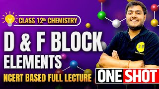 D and F Block Elements One Shot Chemistry 202425  Class 12 Chemistry NCERT full Lecture Arpan Sir [upl. by Ttej98]