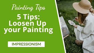 5 Proven Tips for Loose and Vibrant Impressionist Painting [upl. by Eerej]