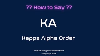 How to Pronounce Kappa Alpha Order ΚΑ CORRECTLY  Pronunciation Planet [upl. by Aindrea]