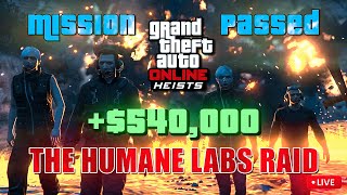 💥 High Stakes Heist 540K Humane Labs Raid  GTA Online 🎮 [upl. by Laurentium]