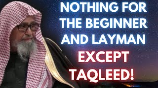 The Layman And Beginner Student Must Make Taqleed  Shaykh Saleh Al Fawzan [upl. by Naltiac]