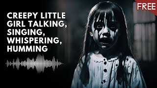 Creepy Little Girl Talking Singing Laughing Humming  Scary Horror Voice HD FREE [upl. by Bertrando]