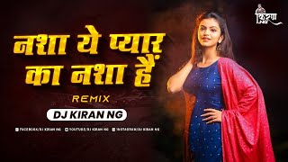 Nasha Ye Pyar Ka  Remix  Dj Kiran NG [upl. by Asiral918]