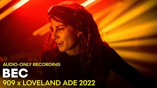 BEC at 909 x Loveland ADE 2022  AUDIOONLY RECORDING [upl. by Gerdi]