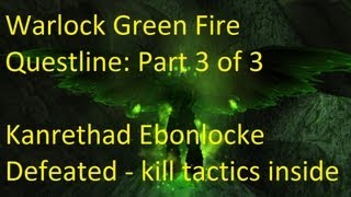 Kanrethad Kill Guide Warlock Green Fire Questline Part 3 of 3  WoW Patch 52 LIVE [upl. by Naedan]