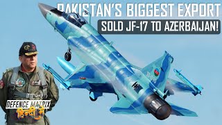 Pakistans biggest ever Military export  Sold JF 17 Block III to Azerbaijan  हिंदी में [upl. by Lekym]