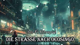 Die Strasse nach Ococingo  SciFi Hörspiel [upl. by Lapotin749]