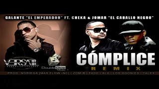 Galante El Emperador  Cómplice ft Cheka Jomar Remix Official Audio [upl. by Jar]