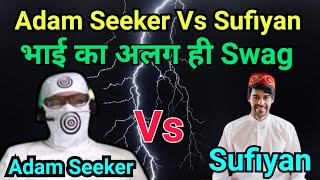 Adam Seeker Vs Sufiyan Khan Momin [upl. by Petulah789]