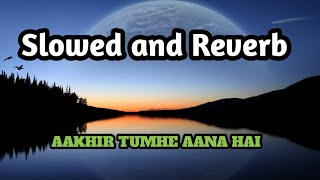 Aakhir Tumhe Aana Hai Zara Der lagegi  slowed and reverb  msc Sandeep lofi Romantic song Hindi [upl. by Nnaasil]