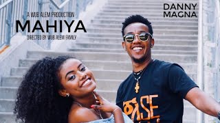 Danny Magna  Mahiya  ማሂያ  New Ethiopian Music 2018 official Video [upl. by Cohlette]