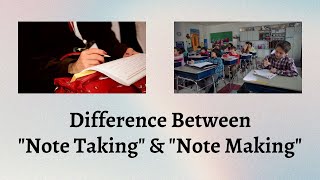 Difference Between Note Taking and Note Making  Note Taking vs Note Making [upl. by Agemo]