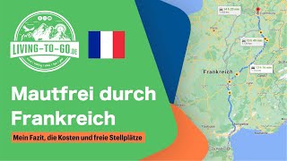 🇫🇷 Mautfrei durch Frankreich Mein Fazit die Kosten und jede Menge freie Stellplätze in Frankreich [upl. by Yrotciv]