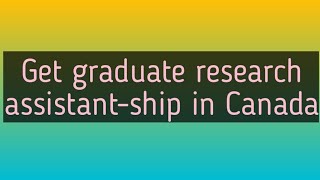 Get Graduate Research Assistantship in Canada [upl. by Tan88]