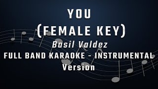 YOU  FEMALE KEY  FULL BAND KARAOKE  INSTRUMENTAL  BASIL VALDEZ [upl. by Oirrad]