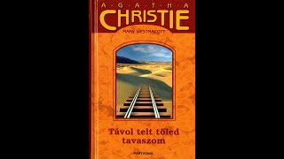 11 fejezet Agatha Christie Mary Westmacott Távol telt tőled tavaszom [upl. by Suzanna466]