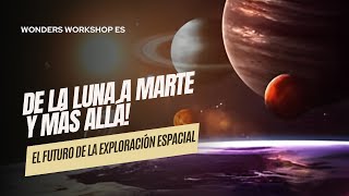 El futuro de la exploración espacial ¡de la Luna a Marte y más allá [upl. by Wester]