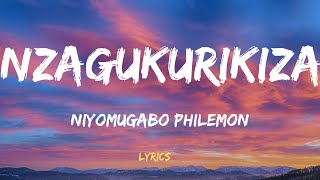 NZAGUKURIKIZA by NIYOMUGABO PHILEMON LYRICS  KARAHANYUZE [upl. by Ynnavoj968]