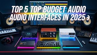 Top 5 Top Budget Audio Interfaces in 2025 🔥 [upl. by Beattie]