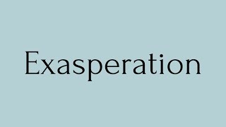 Exasperation  Exasperation Meaning  Pronunciation of Exasperation  English Word of the Day [upl. by Atiuqrahc]