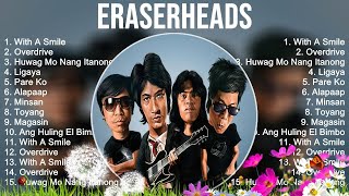 Eraserheads Playlist Of All Songs  Eraserheads Greatest Hits Full Album [upl. by Olifoet]