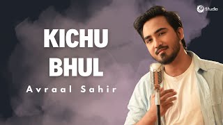 Kichu Bhul  কিছুভুল   Avraal Sahir  Muna  Bangla New Song [upl. by Iaria]