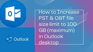 How to increase Microsoft outlook desktop PST amp OST file size limit up to 100 GB Maximum2023 [upl. by Gene]