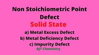 Non Stoichiometric Point Defect  Solid State AJT Chemistry [upl. by Ecirtnom]