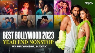 Best of Bollywood 2023 Year End Nonstop  Priyanshu Nayak  Latest Dance amp Love DJ Remix Songs [upl. by Dougall]