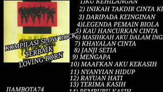 KOMPILASI SLOW ROCK TERBAIK quotLOVING BORNquot [upl. by Llenor]