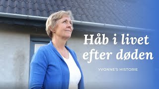 Håb i livet efter døden Yvonnes historie [upl. by Naleag]